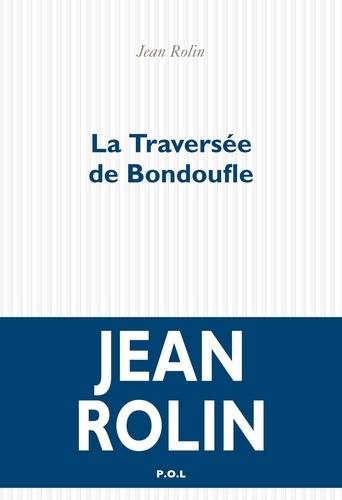 La traversée de Bondoufle | Rolin, Jean. Texte