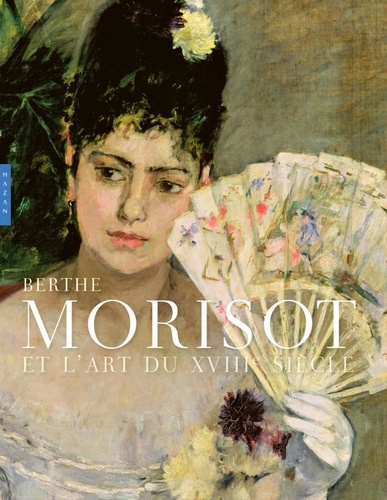 couverture de : Berthe Morisot et l'art du XVIIIe si&egrave;cle