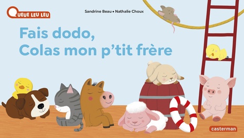 Fais dodo, Colas mon p'tit frère / Sandrine Beau, Nathalie Choux | Beau, Sandrine (1968-....). Auteur