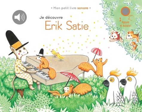 Je découvre Erik Satie / Delphine Renon | Renon, Delphine. Illustrateur