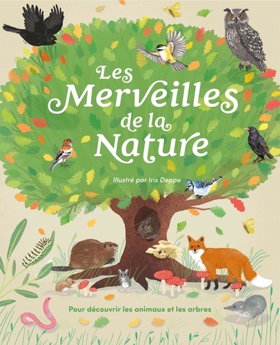 Les Merveilles de la Nature / Iris Deppe | Deppe, Iris. Illustrateur
