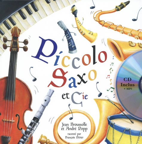 Piccolo, Saxo et Cie / Jean Broussole | Broussole, Jean. Auteur