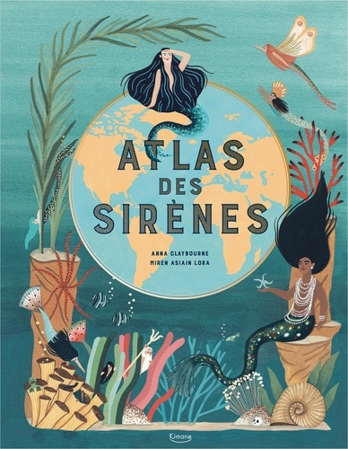 Atlas des sirènes / Anna Claybourne | Claybourne, Anna. Auteur