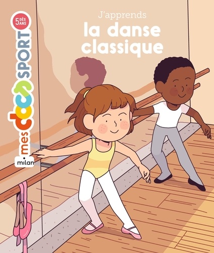 J'apprends la danse classique / texte d'Emmanuelle Ousset | Ousset, Emmanuelle. Auteur