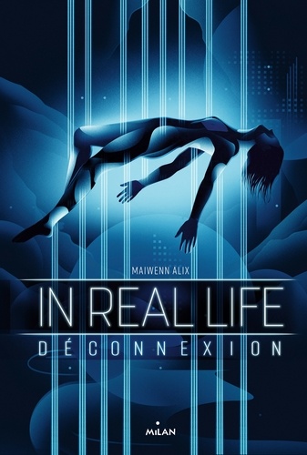 In Real Life. 01, Déconnexion / Maiwenn Alix | Alix, Maiwenn (1987-....). Auteur