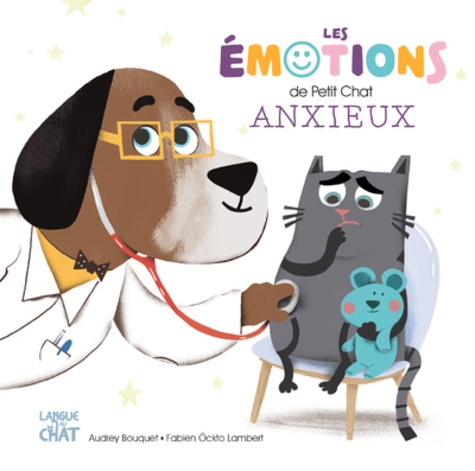 Les émotions de petit chat anxieux / Audrey Bouquet | Bouquet, Audrey. Auteur