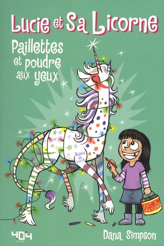 Lucie et sa licorne. 04, Paillettes et poudre aux yeux / Dana Simpson | Simpson, Dana (1977-....). Auteur