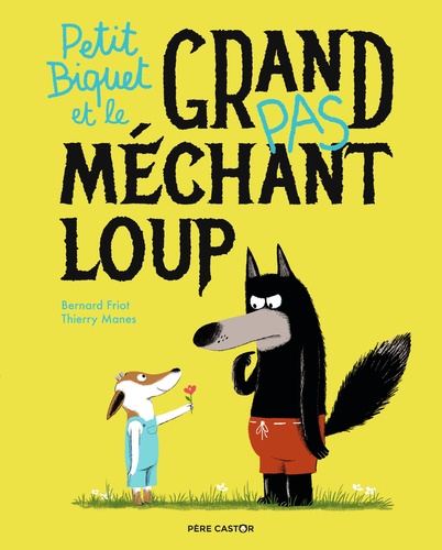 Petit Biquet et le grand pas méchant loup / Bernard Friot | Friot, Bernard (1951-) - écrivain français. Auteur