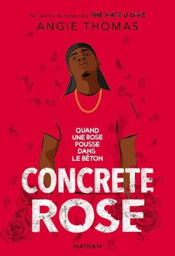 Concrete Rose : Quand une rose pousse dans le béton / Angie Thomas | Thomas, Angie (1988-) - écrivaine afro-américaine. Auteur