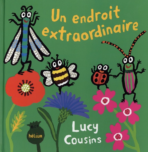 Un endroit extraordinaire / Lucy Cousins | Cousins, Lucy. Auteur. Illustrateur