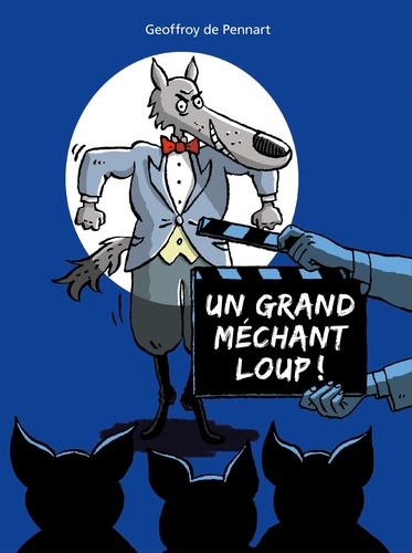Un grand méchant loup ! / Geoffroy de Pennart | Pennart, Geoffroy de. Auteur. Illustrateur