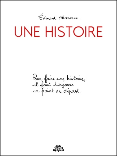 Une histoire / Edouard Manceau | Manceau, Edouard - illustrateur français, 19..-. Auteur. Illustrateur