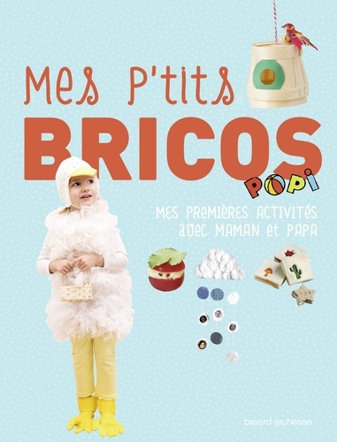 Mes p'tits bricos Popi : Mes premières activités avec maman et papa / Marianne Vilcoq | Vilcoq, Marianne. Auteur