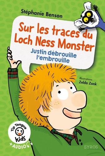 Sur les traces du Loch Ness Monster : Justin débrouille l'embrouille / Stéphanie Benson | Benson, Stéphanie (1959-) - écrivaine anglaise d'expression française. Auteur