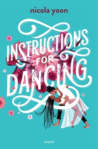 Instructions for dancing / Nicola Yoon | Yoon, Nicola (1975-) - écrivaine américaine. Auteur