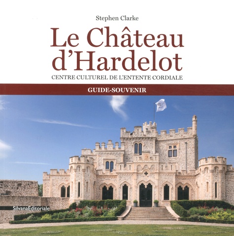 Le château d'Hardelot : Centre culturel de l'Entente cordiale, guide-souvenir / Stephen Clarke | Clarke, Stephen (1958-....)
