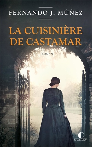 La cuisinière de Castamar / Fernando J. Muñez | Muñez, Fernando J.. Auteur