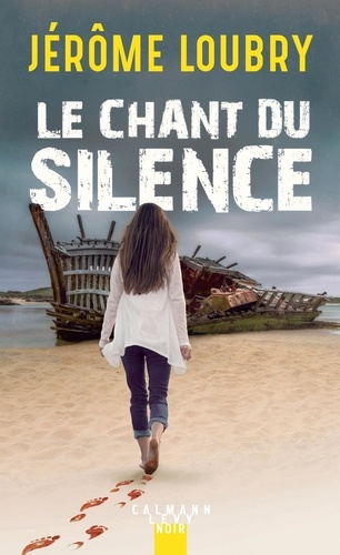 Le Chant du silence : roman noir / Jérôme Loubry | Loubry, Jérôme (1976-....). Auteur