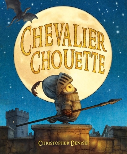 Chevalier Chouette / Christopher Denise | 