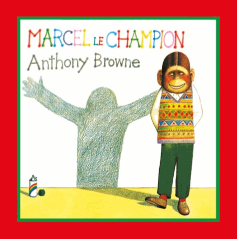 Marcel le champion / Anthony Browne | Browne, Anthony (1946-....)