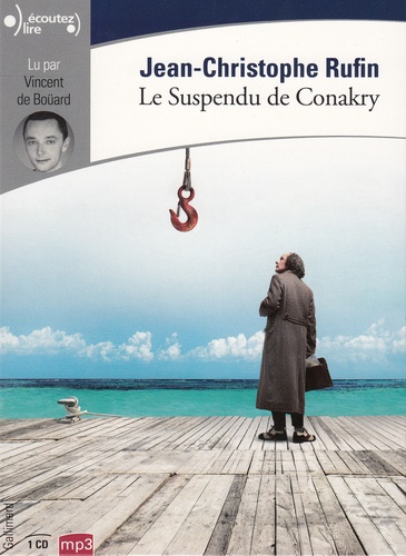 suspendu de Conakry (Le) / Jean-Christophe Rufin | Rufin, Jean-Christophe (1952-) - écrivain français. Auteur