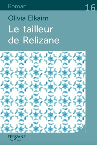 Le tailleur de Relizane / Olivia Elkaim | Elkaim, Olivia (1976-) - écrivaine française. Auteur