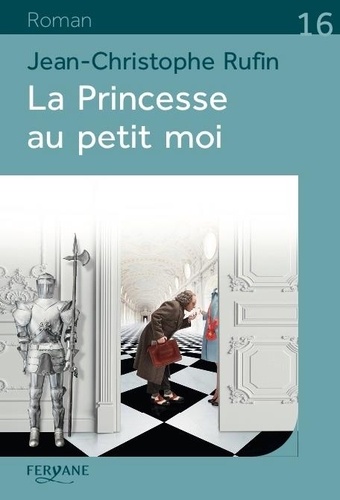 La Princesse au petit moi / Jean-Christophe Rufin | Rufin, Jean-Christophe (1952-) - écrivain français. Auteur