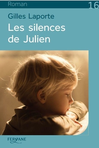 Les silences de Julien / Gilles Laporte | Laporte, Gilles (1945-) - écrivain français. Auteur