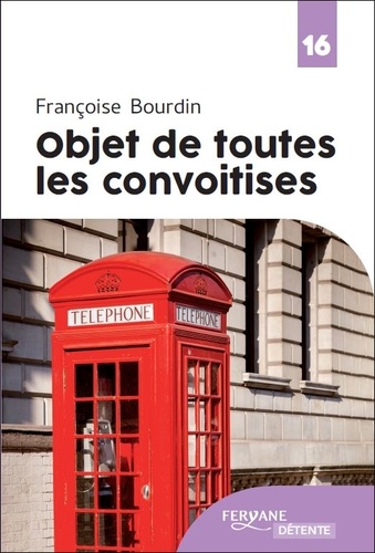 Objet de toutes les convoitises / Françoise Bourdin | Bourdin, Françoise (1952-2022) - écrivaine française. Auteur
