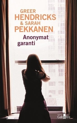 Anonymat garanti / Greer Hendricks, Sarah Pekkanen | Hendricks, Greer - écrivaine américaine. Auteur