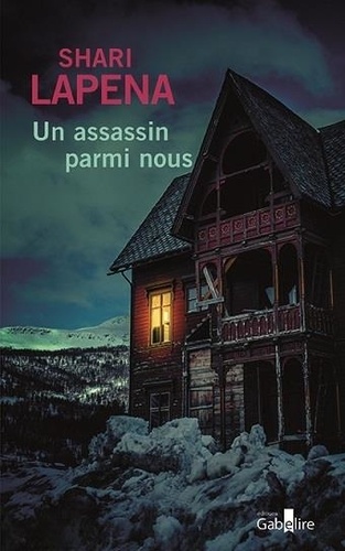 Un assassin parmi nous / Shari Lapena | Lapena, Shari  (1960-) - écrivaine canadienne. Auteur