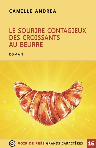Le sourire contagieux des croissants au beurre / Camille Andrea | Andrea, Camille  - écrivain[e] français[e], [pseudonyme]. Auteur