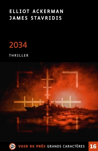 2034 / Elliot Ackerman, James Stavridis | Ackerman, Elliot - écrivain américain. Auteur