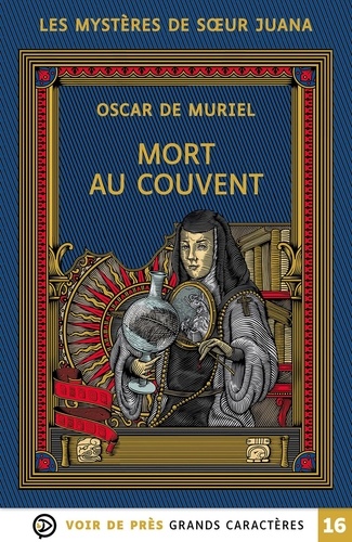 Mort au couvent : les mystères de Soeur Juana, 1 / Oscar de Muriel | Muriel, Oscar de  (1983-) - écrivain méxicain. Auteur