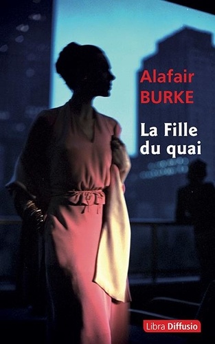 La fille du quai / Alafair Burke | Burke, Alafair (1969-) - écrivaine américaine. Auteur