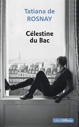Célestine du Bac / Tatiana de Rosnay | Rosnay, Tatiana de (1961-) - écrivaine franco-anglaise. Auteur
