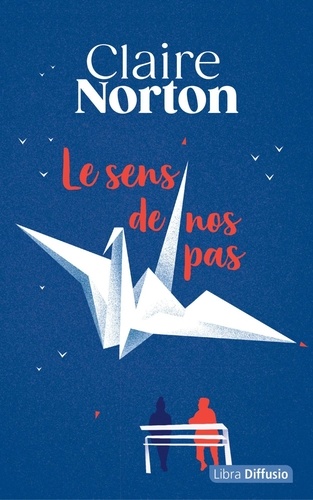 Le sens de nos pas / Claire Norton | Norton, Claire (1970-) - écrivaine française. Auteur