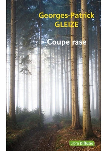 Coupe rase / Georges-Patrick Gleize | 