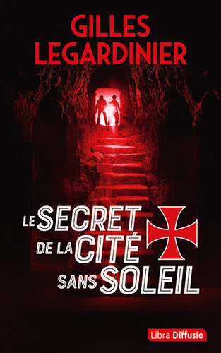 Le secret de la cité sans soleil / Gilles Legardinier | Legardinier, Gilles (1965-) - écrivain français. Auteur