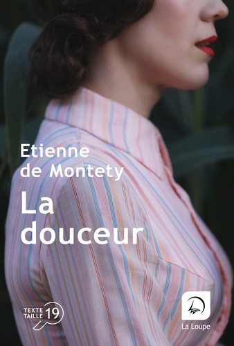 La douceur / Etienne de Montety | Montety, Etienne de (1965-) - journaliste français. Auteur