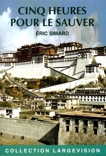 Cinq heures pour le sauver : Pékin : une médaille d'or pour le Tibet ? / Eric Simard | Simard, Eric - écrivain français. Auteur