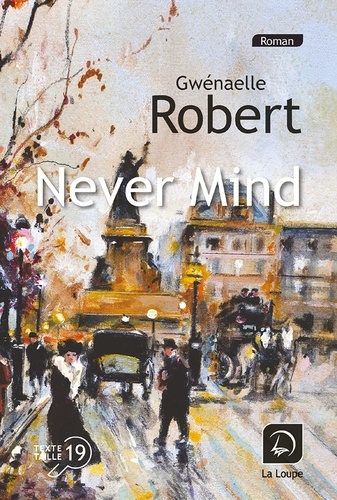 Never Mind / Gwenaële Robert | Robert, Gwenaële (1976-) - écrivaine française. Auteur