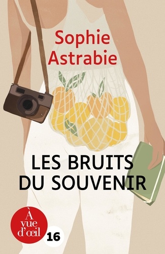 Les bruits du souvenir / Sophie Astrabie | Astrabie, Sophie (1988-) - écrivaine française. Auteur