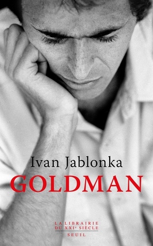 Goldman / Ivan Jablonka | Jablonka, Ivan (1973-) - écrivain français. Auteur