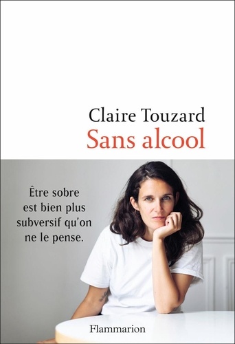 Sans alcool / Claire Touzard | Touzard, Claire - écrivaine française. Auteur