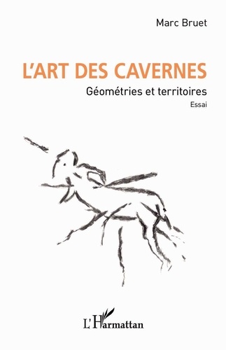 L'art des cavernes : Géométries et territoires / Marc Bruet | Bruet, Marc. Auteur