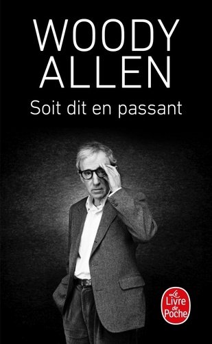 Soit dit en passant / Woody Allen | Allen, Woody (1935-) - réalisateur, acteur, scénariste et compositeur américain. Auteur