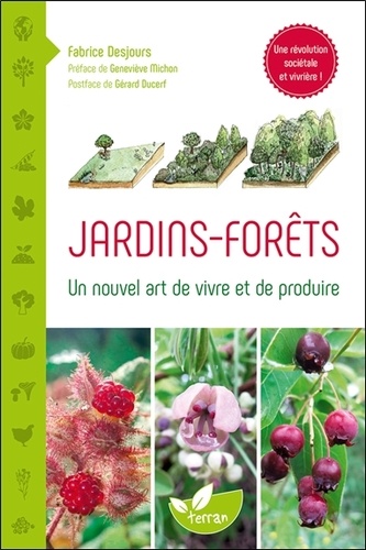 Jardins-forêts : Un nouvel art de vivre et de produire / Fabrice Desjours | Desjours, Fabrice . Auteur