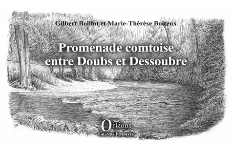 Promenade comtoise entre Doubs et Dessoubre / Gilbert Boillot et Marie-Thérèse Boiteux | 