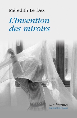 L'invention des miroirs / Mérédith Le Dez | Le Dez, Mérédith (1973-....). Auteur